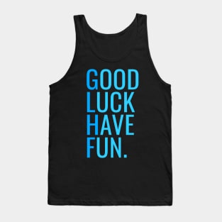 GLHF - Good Luck Have Fun Tank Top